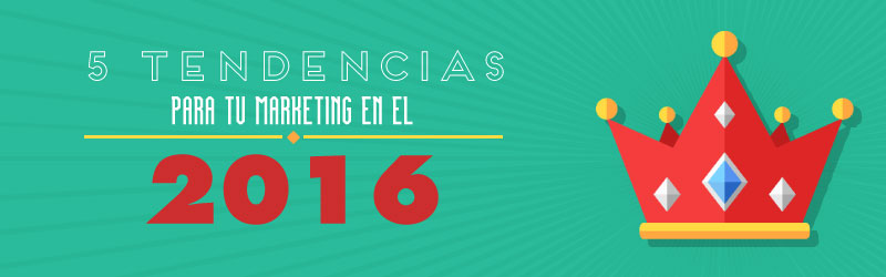 5 Tendencias para tu Marketing en el 2016